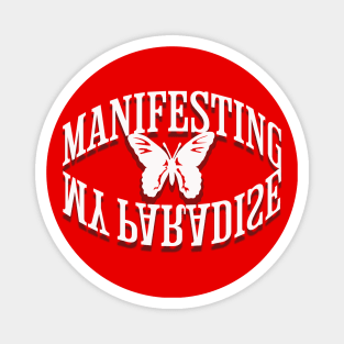 Manifesting my paradise, butterfly transform your life Magnet